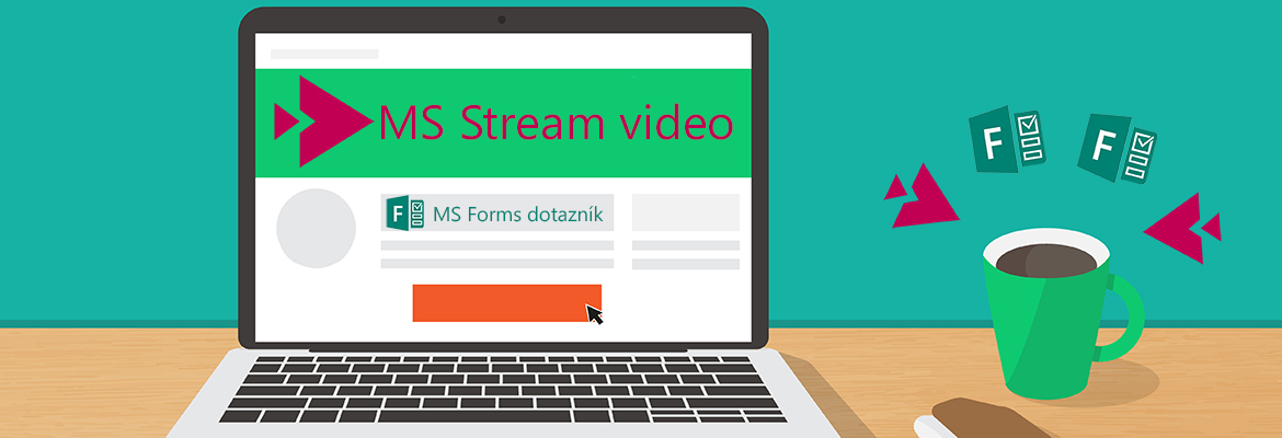 MS Forms dotazník propojený s videem na MS Stream platformě.