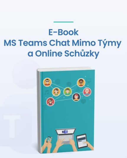 E-book o MS Teams chatu, schůzkách a týmové spolupráci
