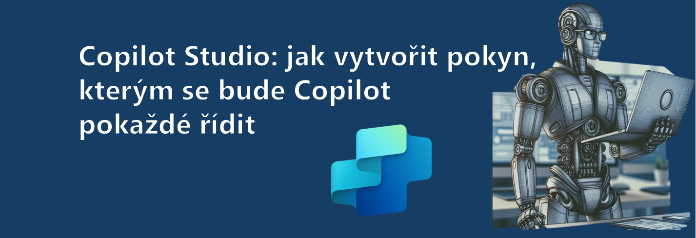 Copilot Studio_jak vytvořit pokyn, kterým se bude Copilot pokaždé řídit
